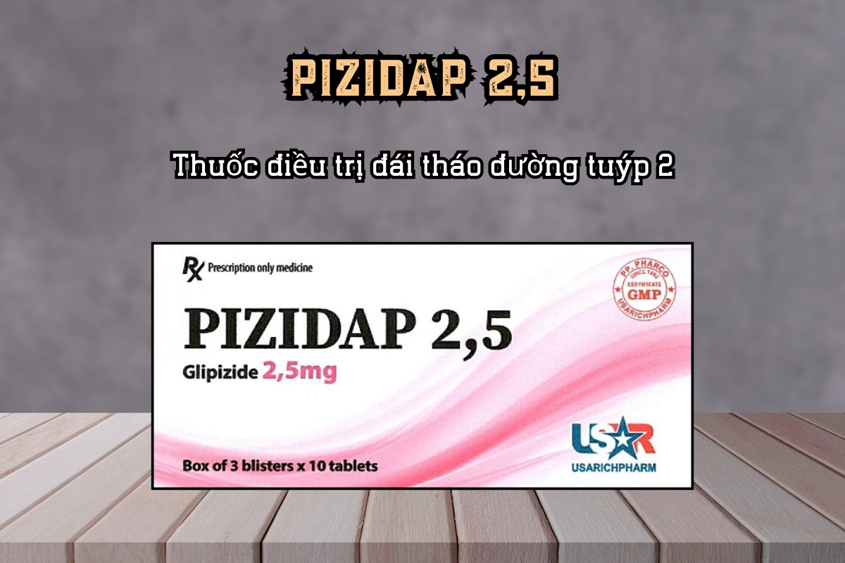 Thuốc điều trị đái tháo đường tuýp 2 PIZIDAP 2,5