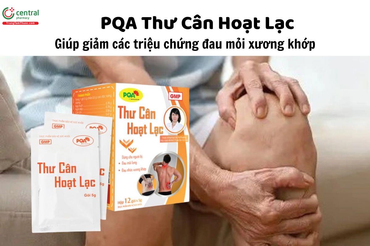 PQA Thư Cân Hoạt Lạc - Giúp giảm các triệu chứng đau mỏi xương khớp