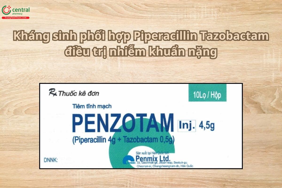 Thuốc Penzotam Inj 4.5g kháng sinh phối hợp điều trị nhiễm khuẩn nặng