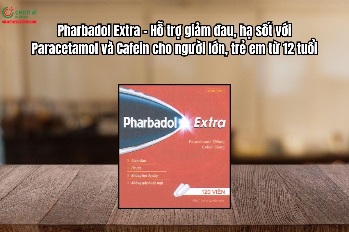 Thuốc Pharbadol Extra giảm đau, hạ sốt với Paracetamol và Cafein