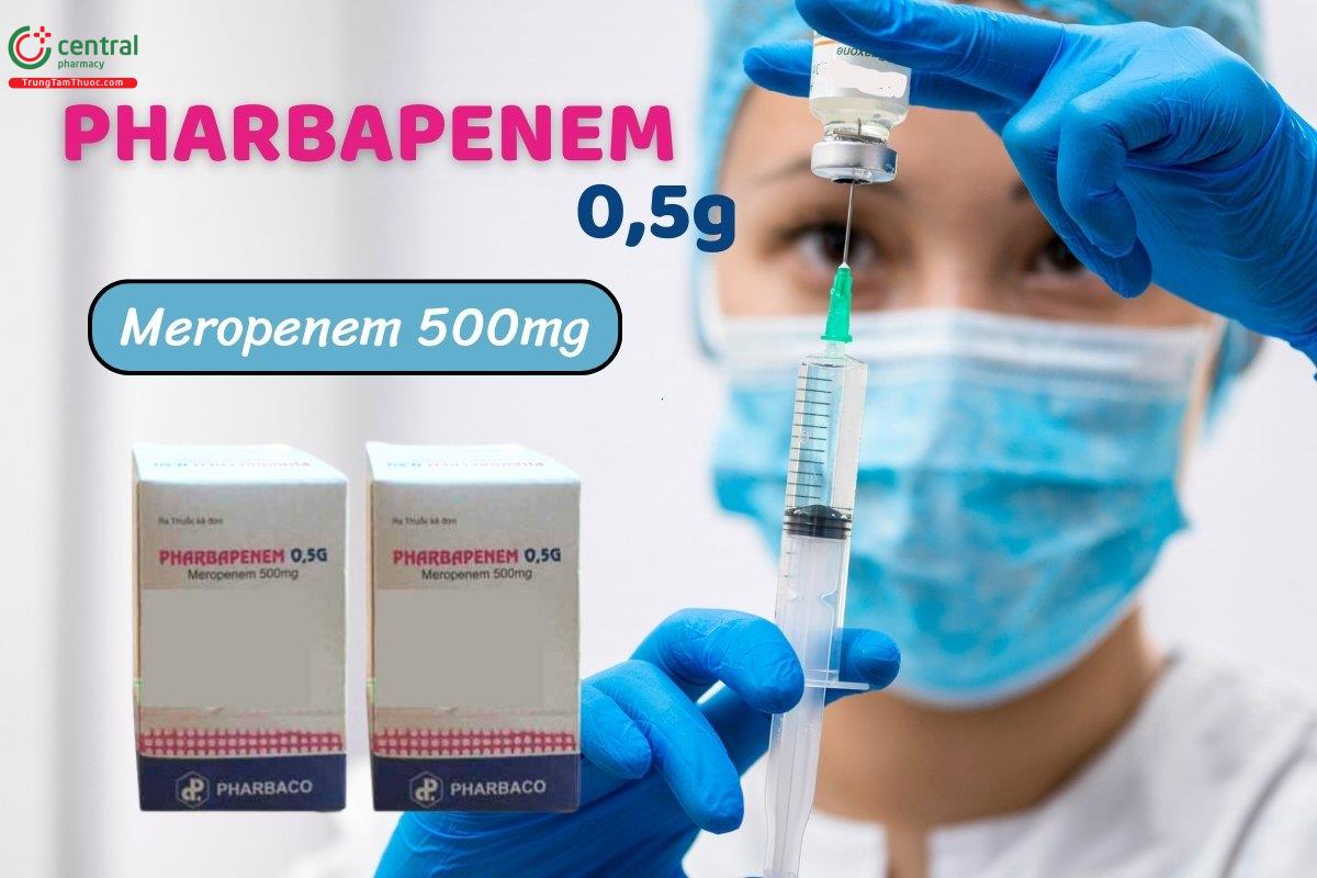 Thuốc Pharbapenem 0,5g (Meropenem 500mg) điều trị nhiễm khuẩn nghiêm trọng