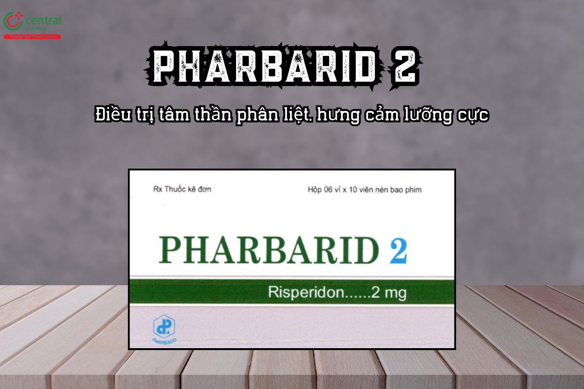 Thuốc Pharbarid 2mg – Điều trị tâm thần phân liệt, hưng cảm lưỡng cực