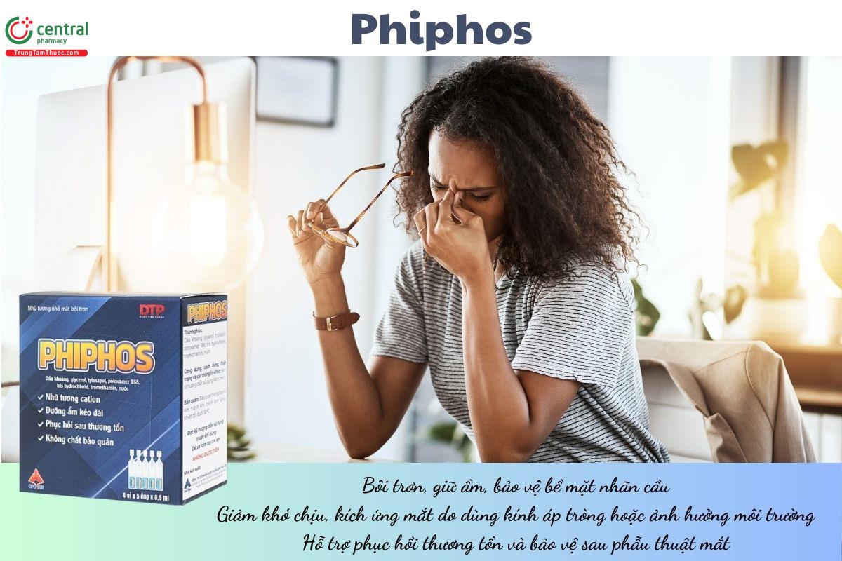 Phiphos giúp bôi trơn, bảo vệ bề mặt nhãn cầu, giảm kích ứng do kính áp tròng, hỗ trợ phục hồi thương tổn và bảo vệ sau phẫu thuật mắt