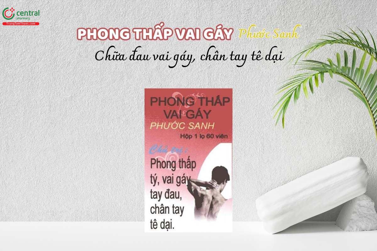 Thuốc Phong thấp vai gáy Phước Sanh được khuyên dùng cho các trường hợp những người bị phong thấp, đau nhức vùng vai gáy, tay, cũng như tình trạng tê mỏi chân tay.