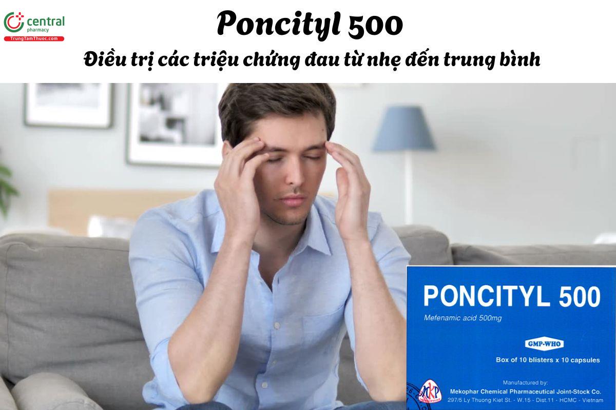 Thuốc Poncityl 500 - Điều trị triệu chứng đau từ nhẹ đến vừa
