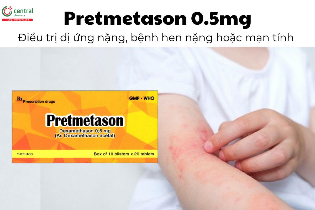 Thuốc Pretmetason 0.5mg - Điều trị dị ứng nặng, bệnh hen nặng hoặc mạn tính