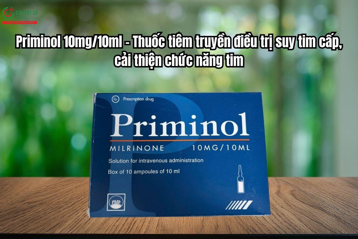 Thuốc Priminol 10mg điều trị suy tim cấp, cải thiện chức năng tim