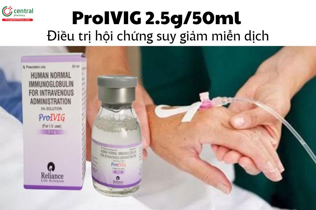 Thuốc ProIVIG 2.5g/50ml - Điều trị hội chứng suy giảm miễn dịch