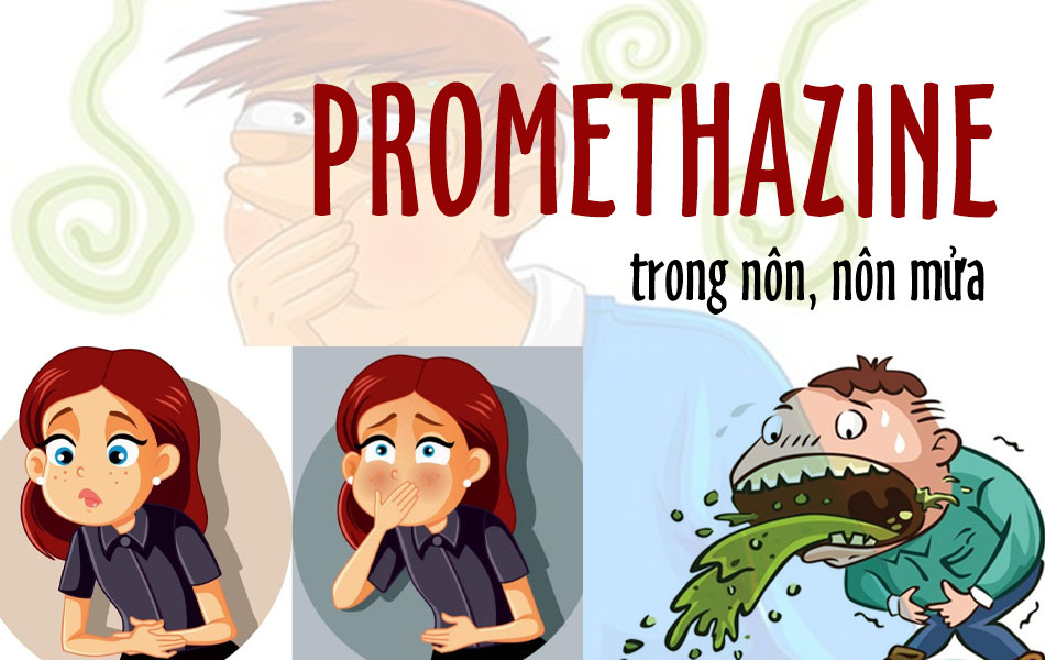 Promethazine điều trị nôn và ngăn ngừa nôn mửa