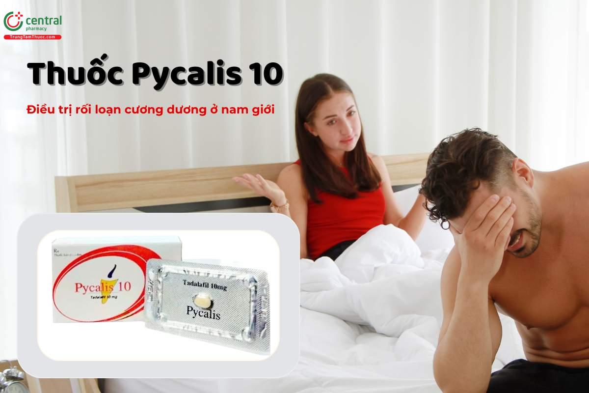 Thuốc Pycalis 10 giúp điều trị rối loạn cương dương ở nam giới