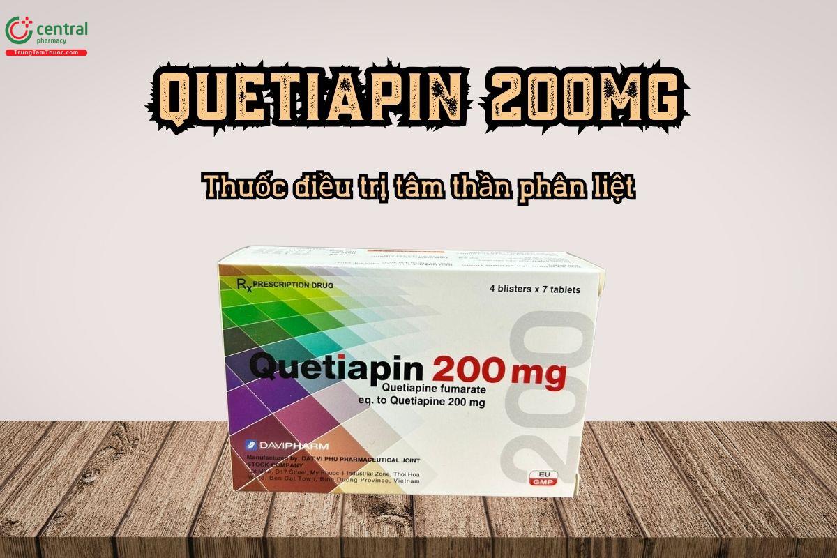 Thuốc Quetiapin 200mg - điều trị tâm thần phân liệt