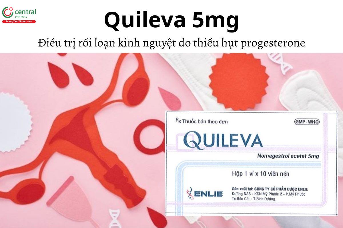 Thuốc Quileva 5mg - Điều trị rối loạn kinh nguyệt do thiếu hụt progesterone