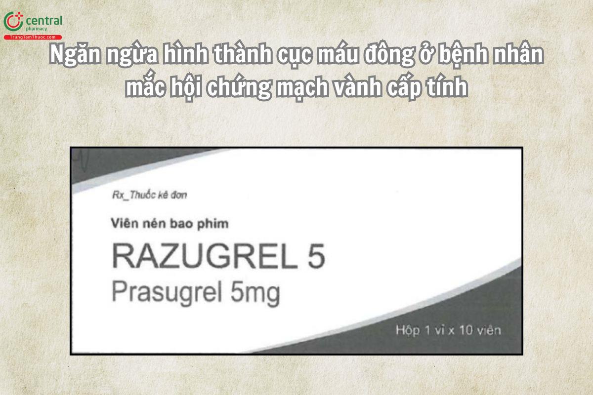Razugrel 5mg được sử dụng để ngăn ngừa hình thành cục máu đông ở bệnh nhân mắc hội chứng mạch vành cấp tính