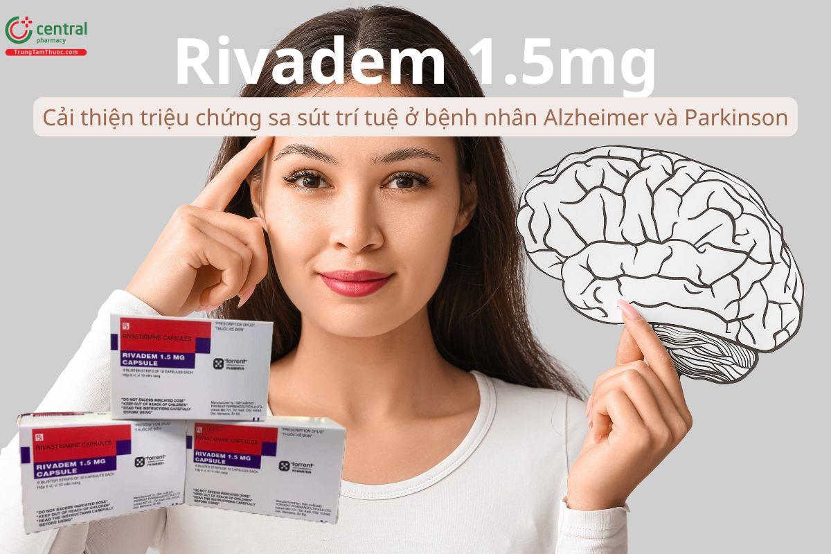 Rivadem 1.5mg cải thiện sa sút trí tuệ bệnh Alzheimer-Parkinson