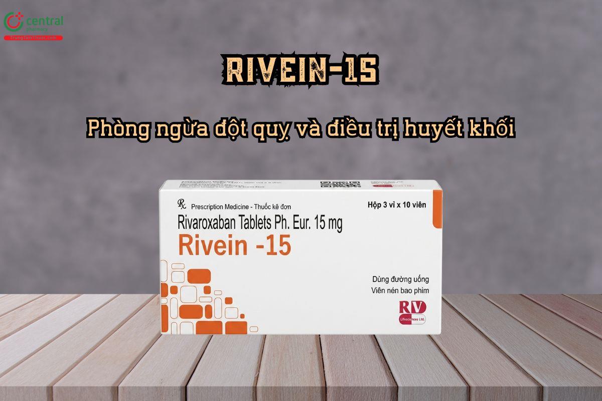 Phòng ngừa đột quỵ và điều trị huyết khối với thuốc Rivein-15
