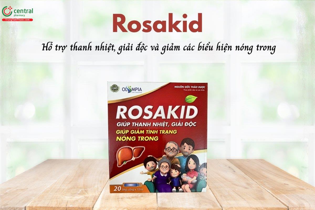 Rosakid hỗ trợ thanh nhiệt, giải độc và làm giảm các biểu hiện nóng trong