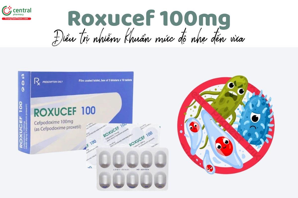 Thuốc Roxucef 100mg - Điều trị nhiễm khuẩn mức độ nhẹ đến vừa