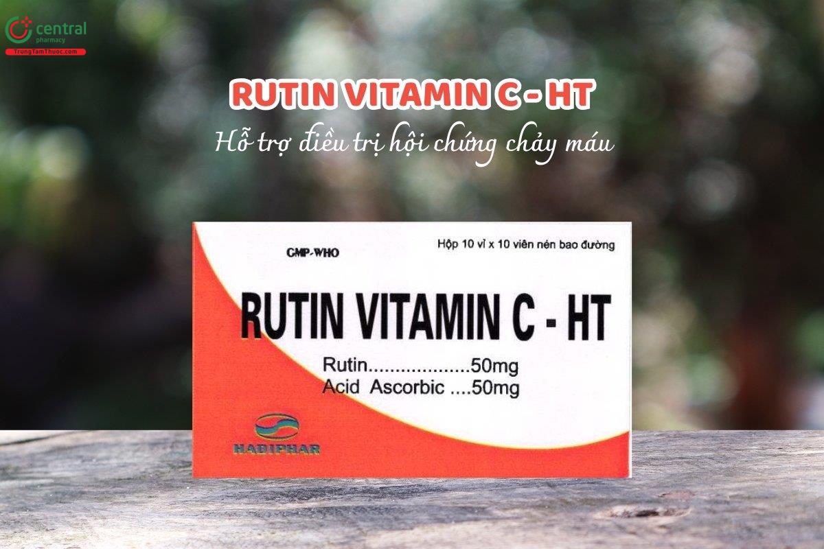 Rutin Vitamin C - HT có tác dụng điều trị hội chứng chảy máu liên quan đến suy yếu thành mạch, xơ cứng, huyết áp cao, xơ cứng động mạch, ban xuất huyết, suy giãn tĩnh mạch.