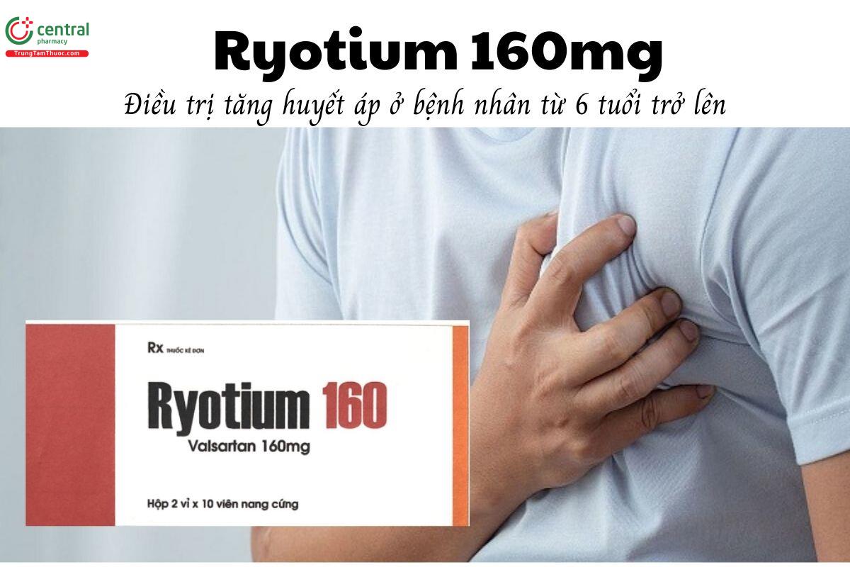 Thuốc Ryotium 160mg - Điều trị tăng huyết áp ở bệnh nhân từ 6 tuổi trở lên
