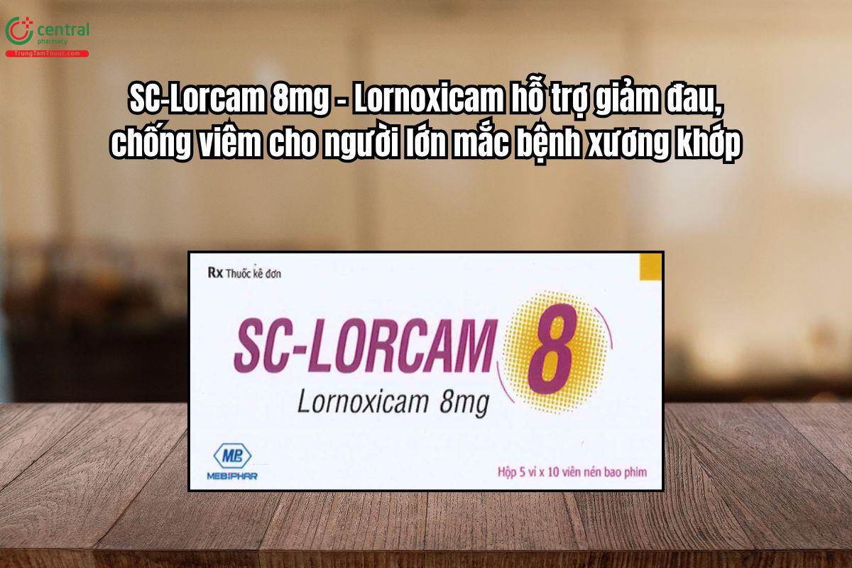 Thuốc SC-Lorcam 8mg giảm đau, chống viêm cho người lớn mắc bệnh xương khớp