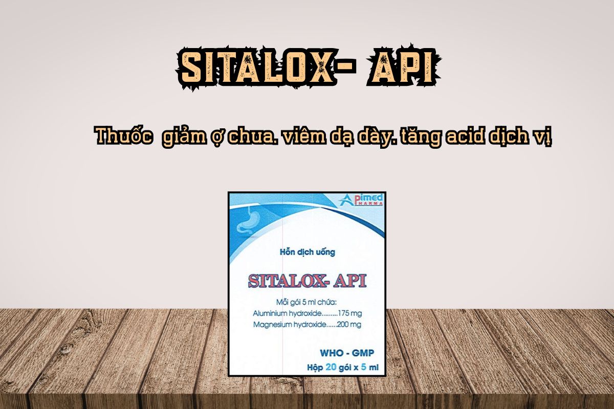 Sitalox-API hỗ trợ giảm ợ chua, viêm dạ dày, tăng acid dịch vị 