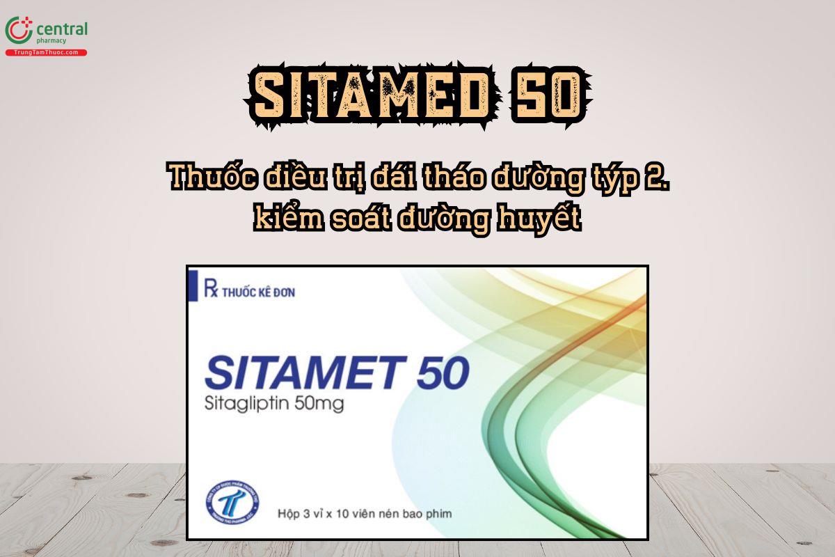 Thuốc SITAMED 50 điều trị đái tháo đường týp 2, kiểm soát đường huyết