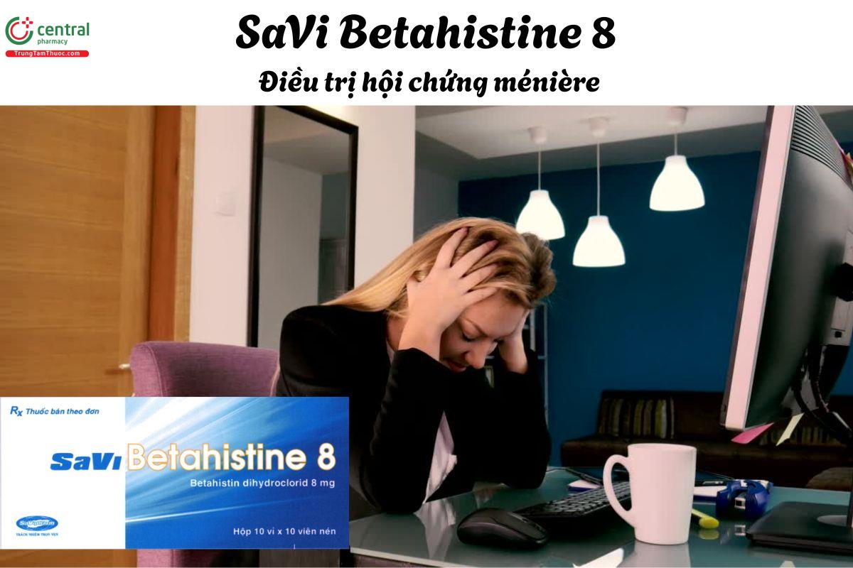 Thuốc SaVi Betahistine 8 - Điều trị các triệu chứng liên quan đến Ménière