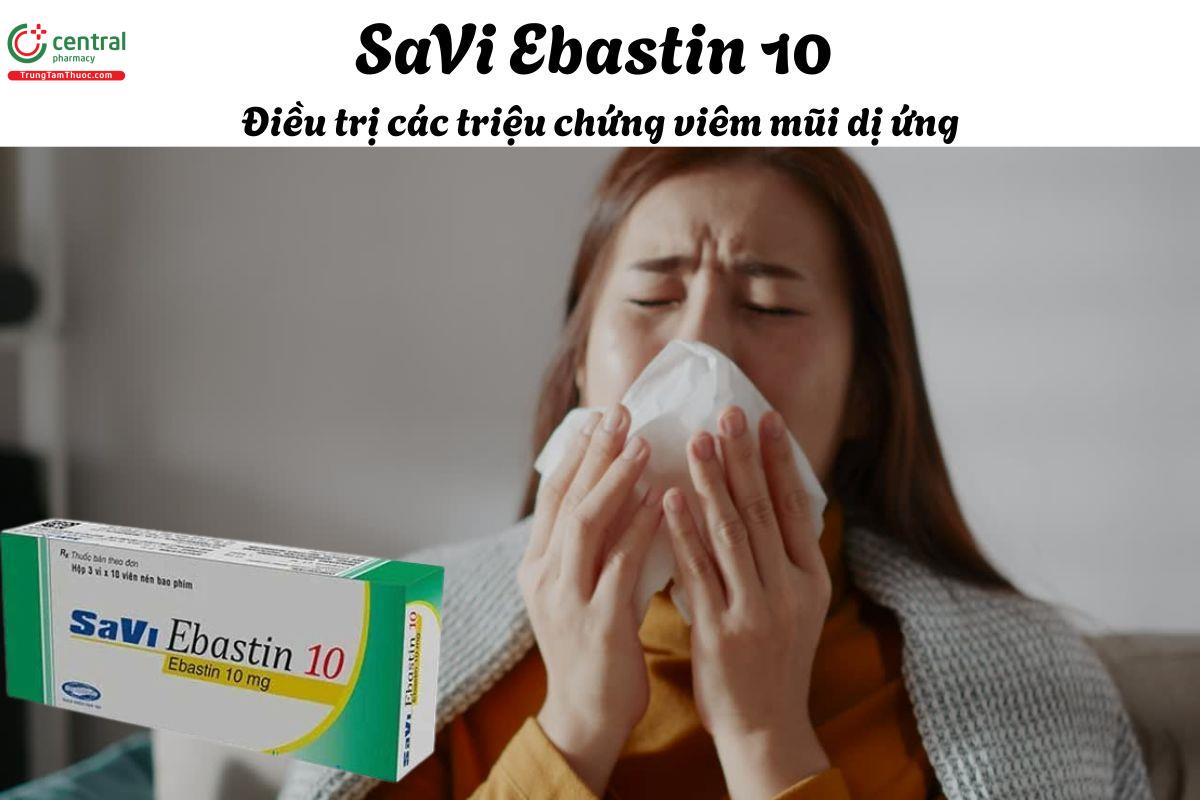 Thuốc SaVi Ebastin 10 - Điều trị triệu chứng viêm mũi dị ứng, mày đay