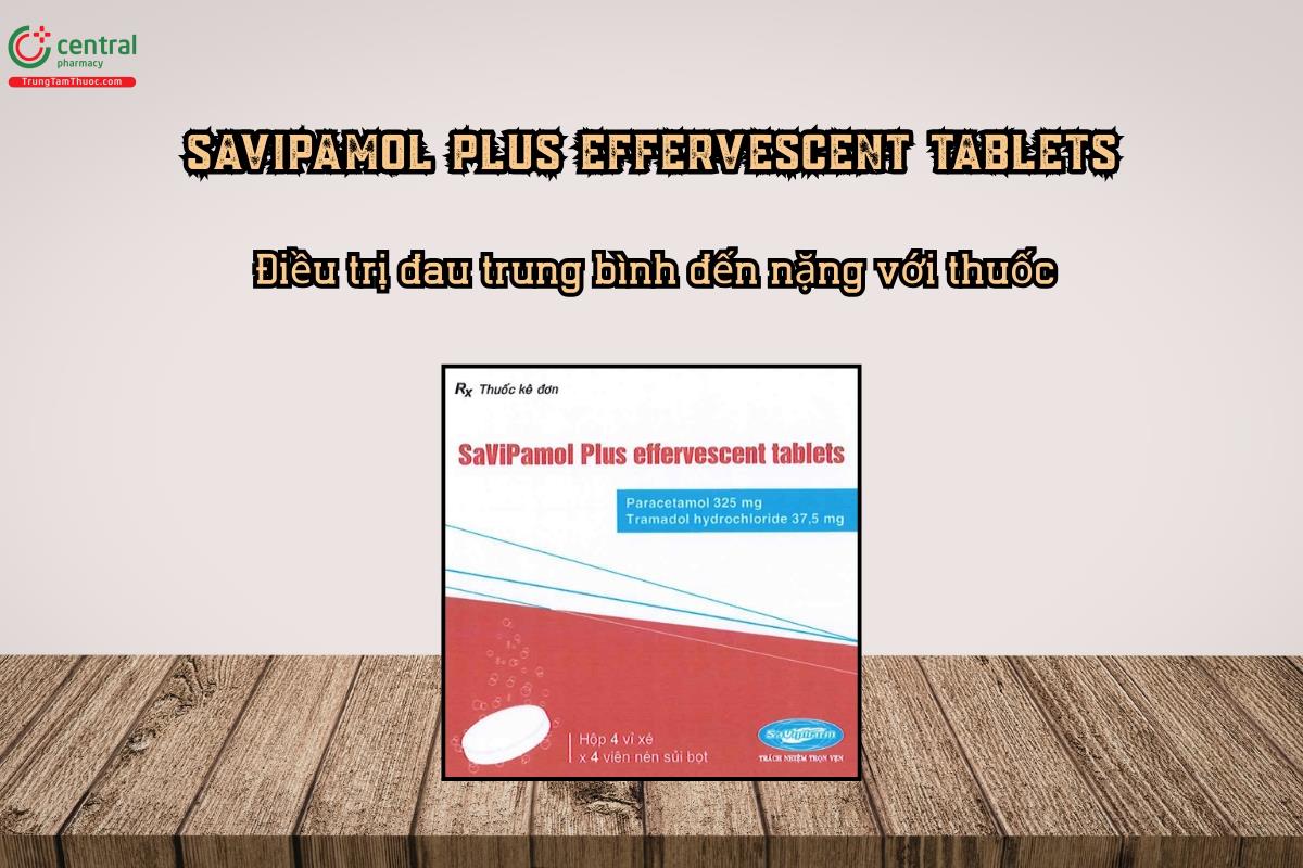 Điều trị đau trung bình đến nặng với thuốc SaViPamol Plus effervescent