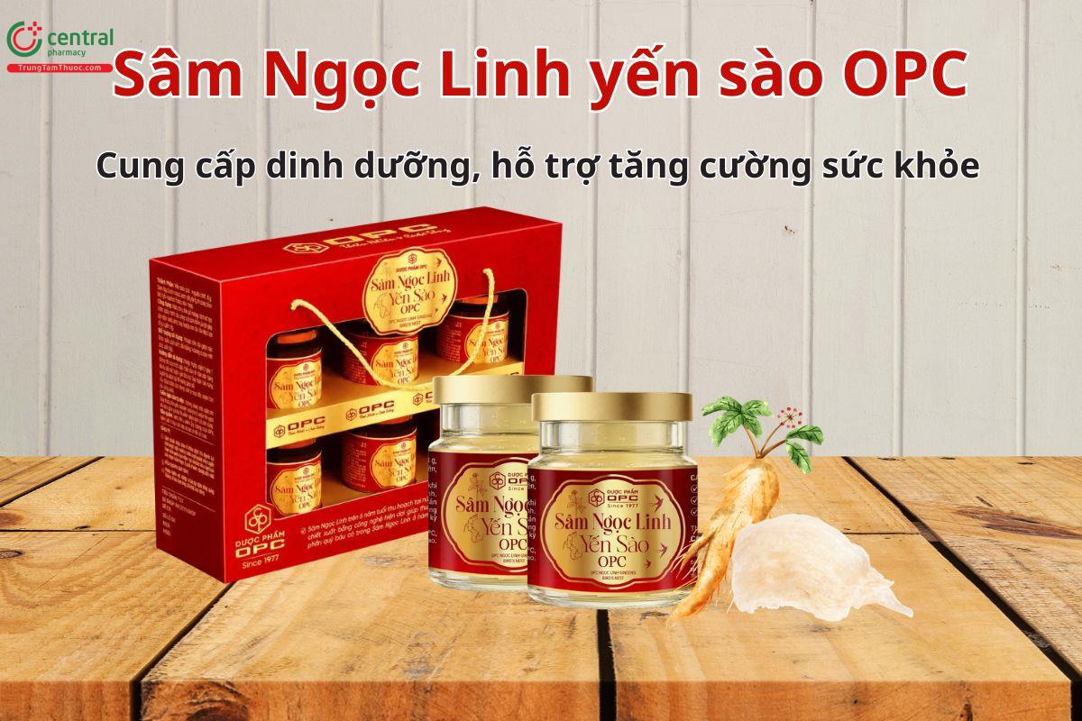 Sâm Ngọc Linh Yến Sào OPC hỗ trợ tăng cường sức khỏe