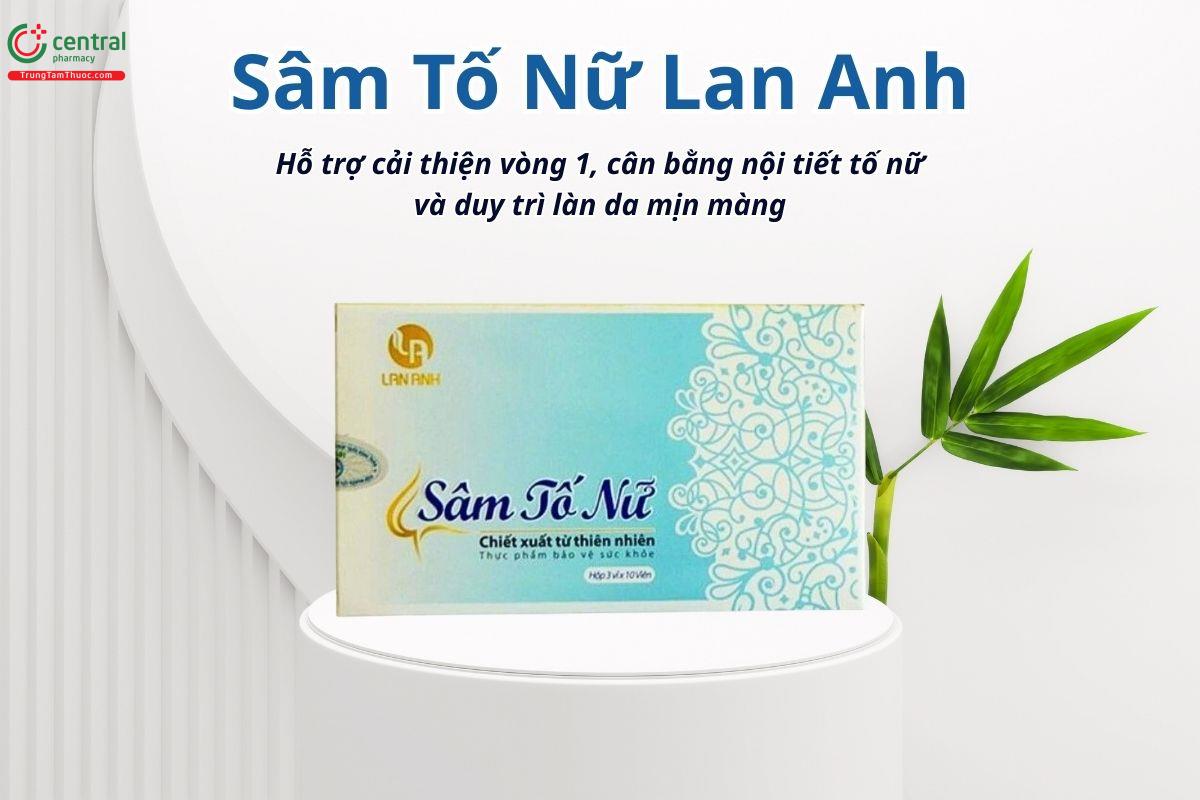 Sâm Tố Nữ Lan Anh hỗ trợ cải thiện vòng 1, cân bằng nội tiết tố nữ và duy trì làn da mịn màng