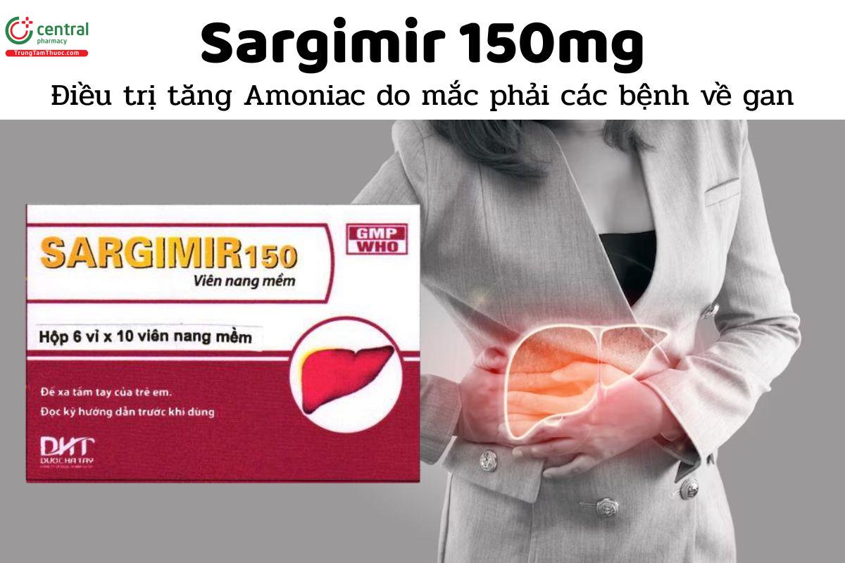 Thuốc Sargimir 150mg - Điều trị tăng Amoniac do mắc phải các bệnh về gan