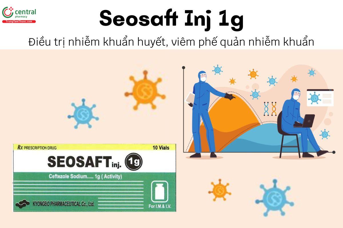 Thuốc Seosaft Inj 1g - Điều trị nhiễm khuẩn huyết, viêm phế quản nhiễm khuẩn