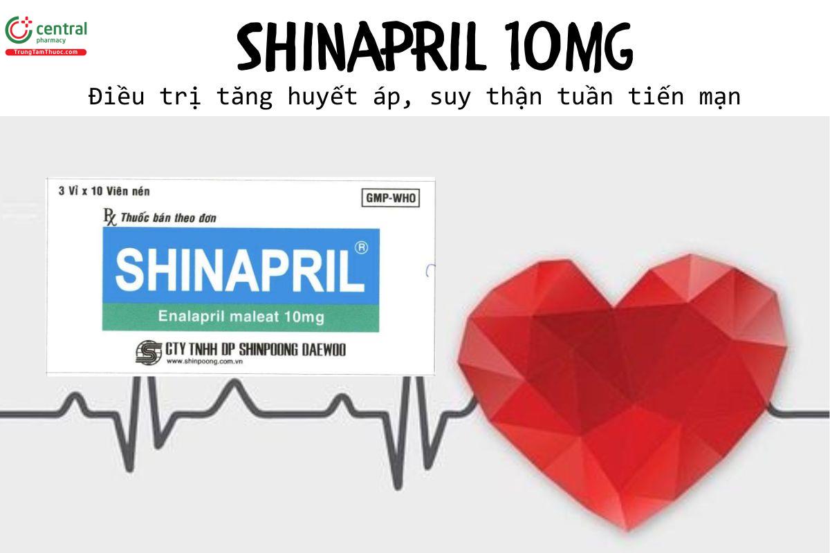 Thuốc Shinapril 10mg - Điều trị tăng huyết áp, suy thận tuần tiến mạn