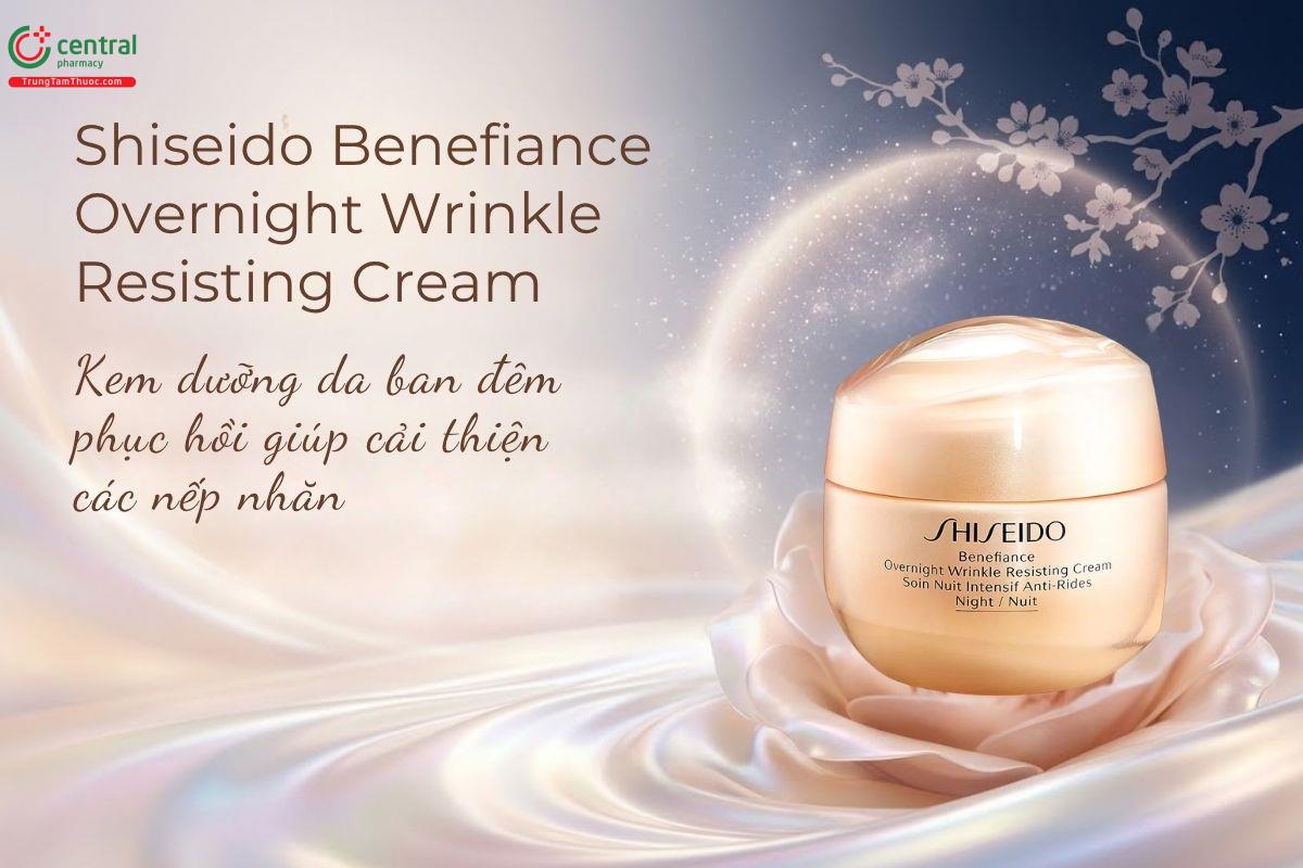 Shiseido Benefiance Overnight Wrinkle Resisting Cream nuôi dưỡng làn da