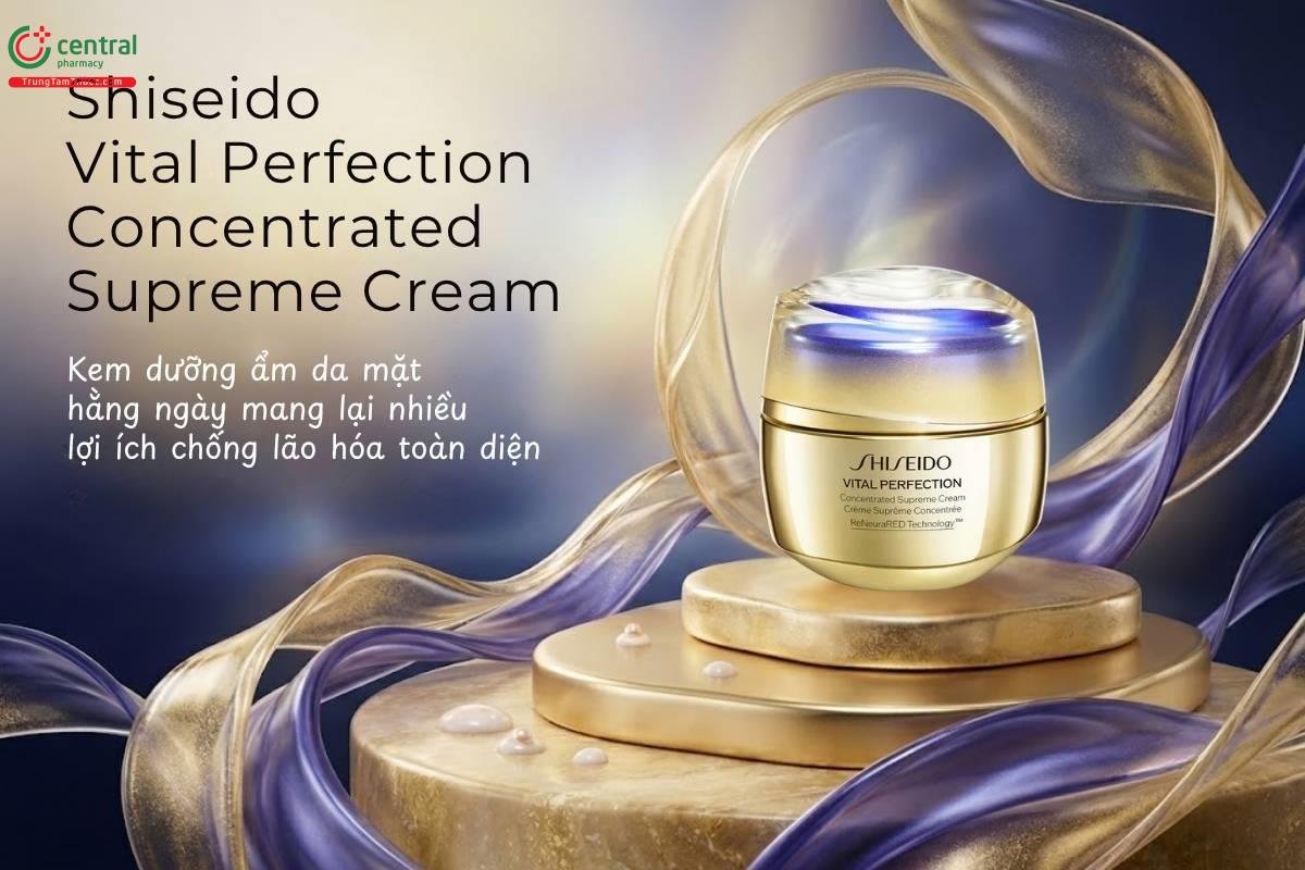 Shiseido Vital Perfection Concentrated Supreme Cream cải thiện lão hoá da