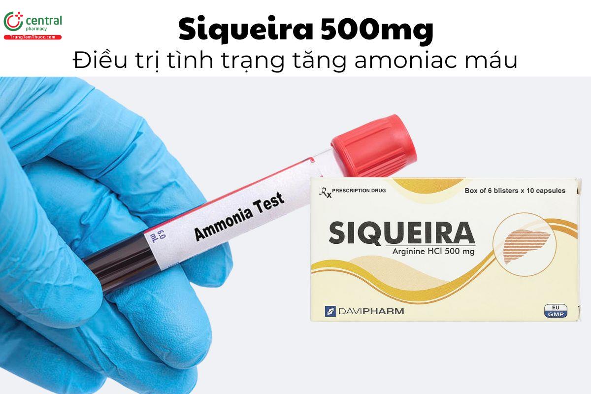 Thuốc Siqueira 500mg - Điều trị tình trạng tăng amoniac máu 