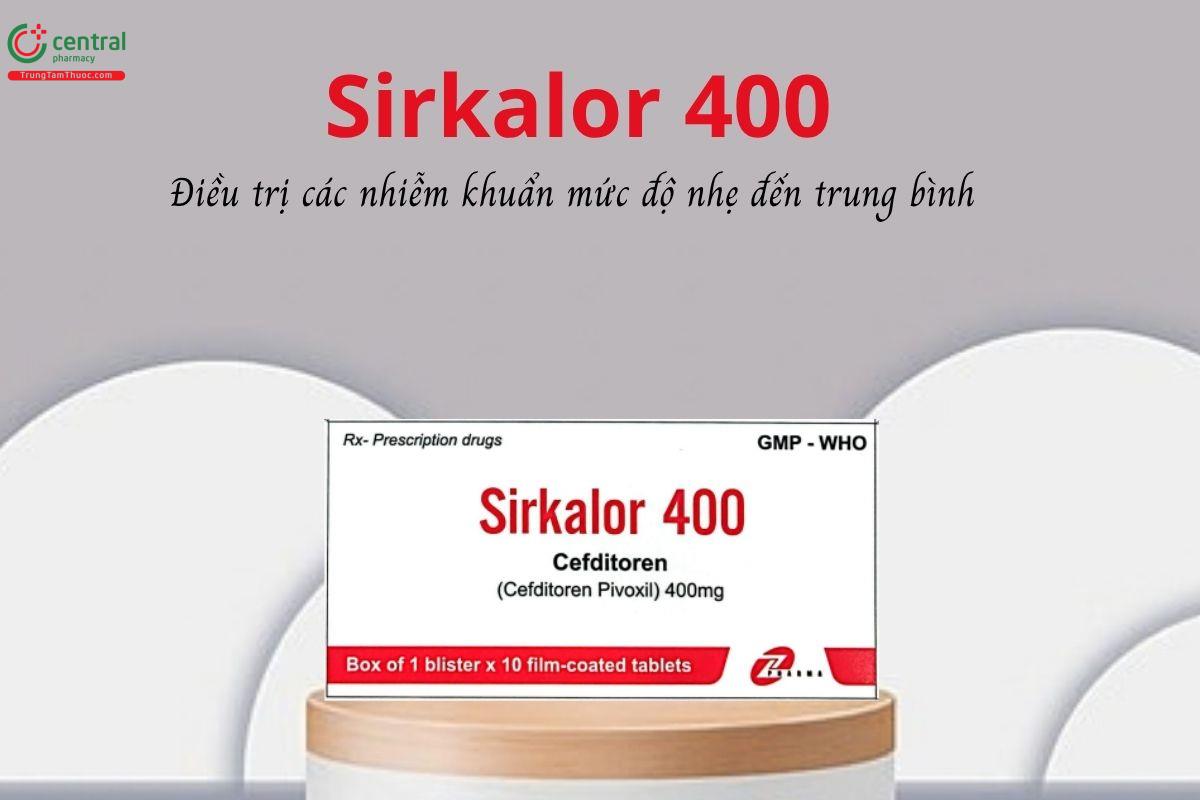 Thuốc Sirkalor 400mg - Điều trị các nhiễm khuẩn mức độ nhẹ đến trung bình