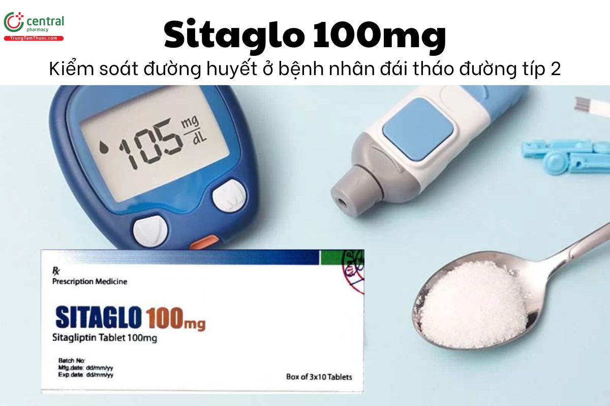 Thuốc Sitaglo 100mg - Kiểm soát đường huyết ở bệnh nhân đái tháo đường típ 2
