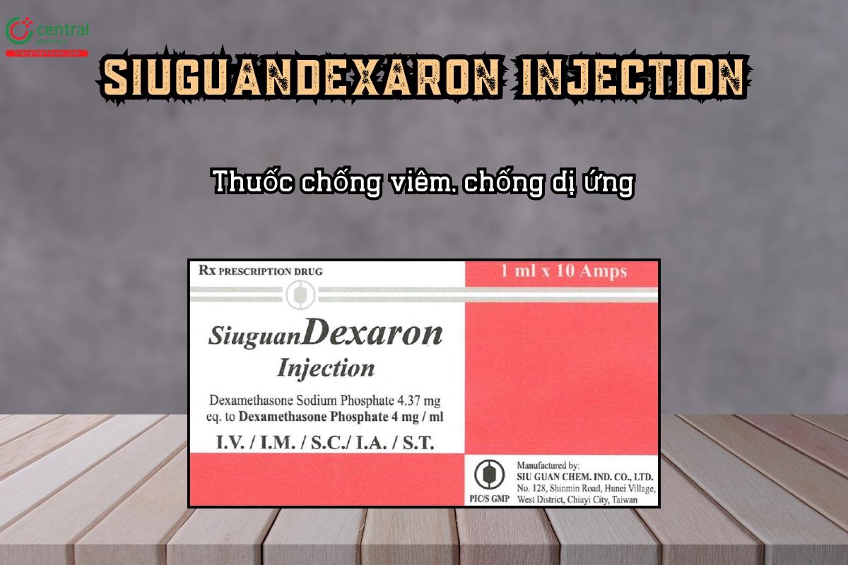 Thuốc SiuguanDEXARON Injection chứa Dexamethasone Phosphate 4 mg/ml, chỉ định kháng viêm, chống dị ứng