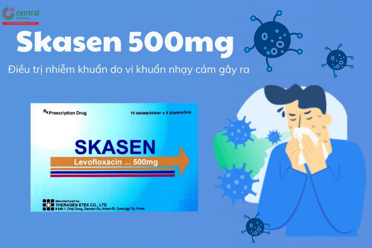 Thuốc Skasen 500mg - Điều trị nhiễm khuẩn do vi khuẩn nhạy cảm gây ra