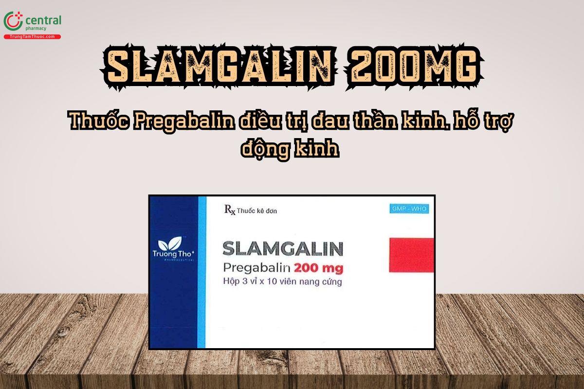 Thuốc Slamgalin 200mg điều trị đau thần kinh, hỗ trợ động kinh