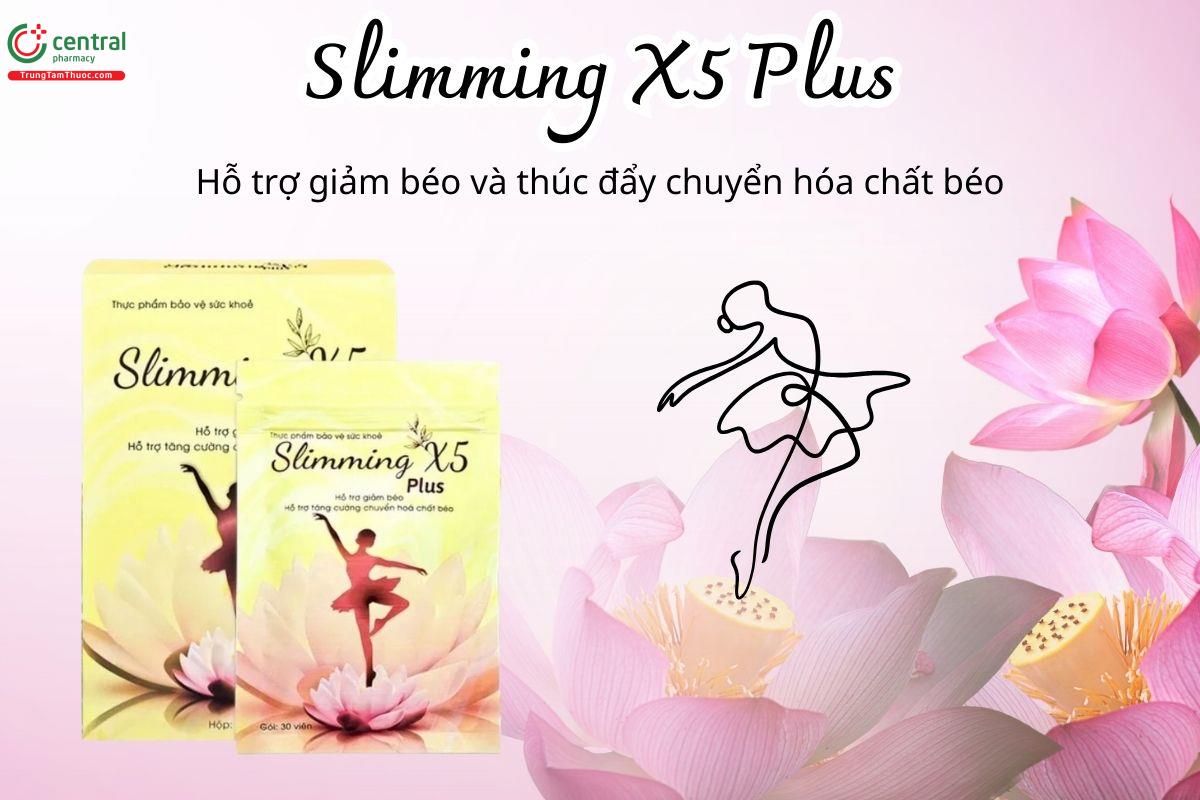 Slimming X5 Plus hỗ trợ giảm béo và thúc đẩy chuyển hóa chất béo