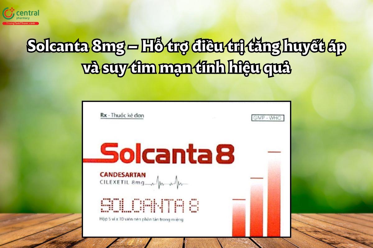 Thuốc Solcanta 8mg dùng điều trị tăng huyết áp và suy tim mạn tính