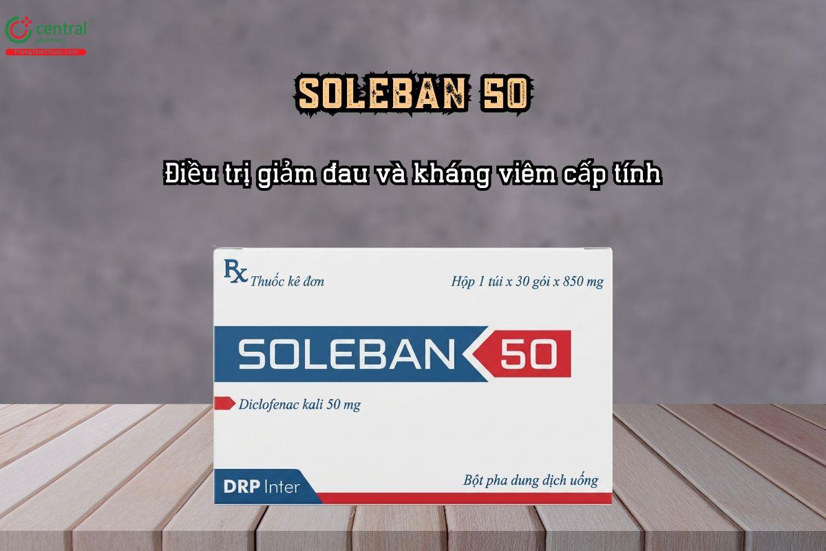 Điều trị giảm đau và kháng viêm cấp tính với thuốc Soleban 50