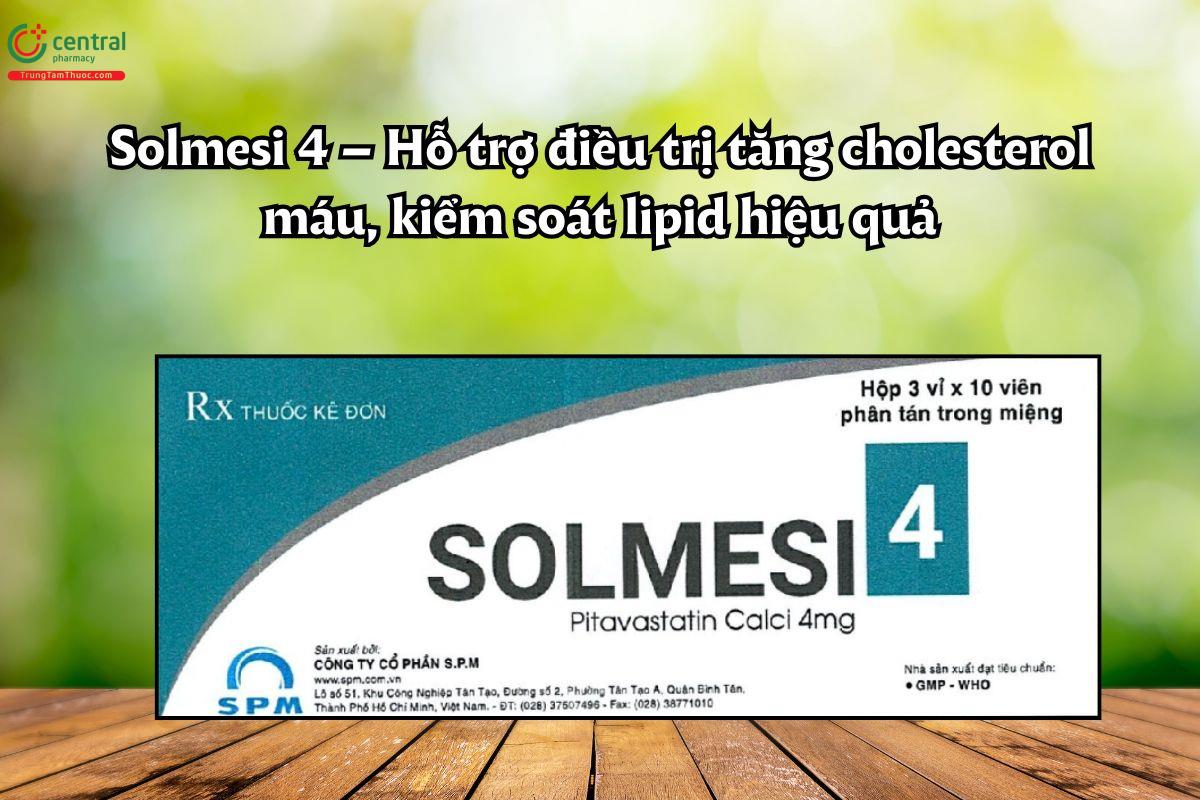 Thuốc Solmesi 4mg điều trị tăng cholesterol máu, kiểm soát lipid
