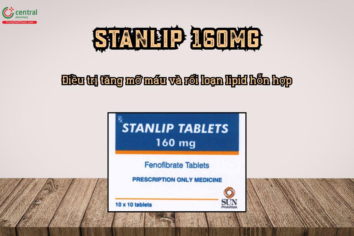  Thuốc Stanlip 160mg điều trị tăng mỡ máu và rối loạn lipid hỗn hợp