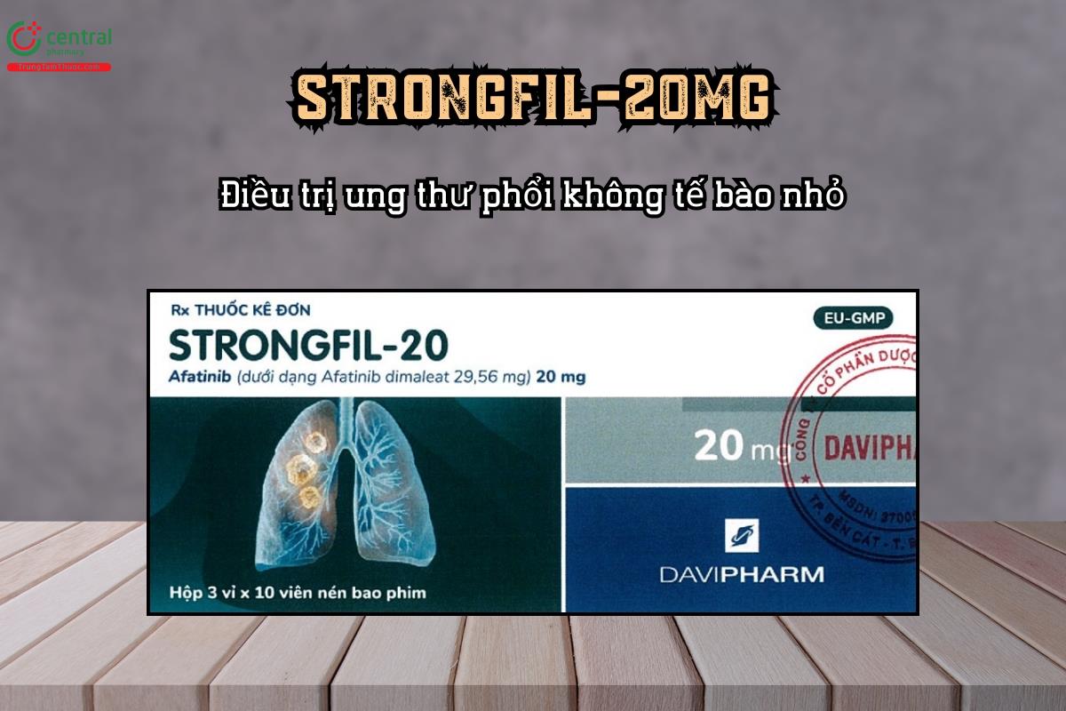 Thuốc Strongfil-20mg điều trị ung thư phổi không tế bào nhỏ