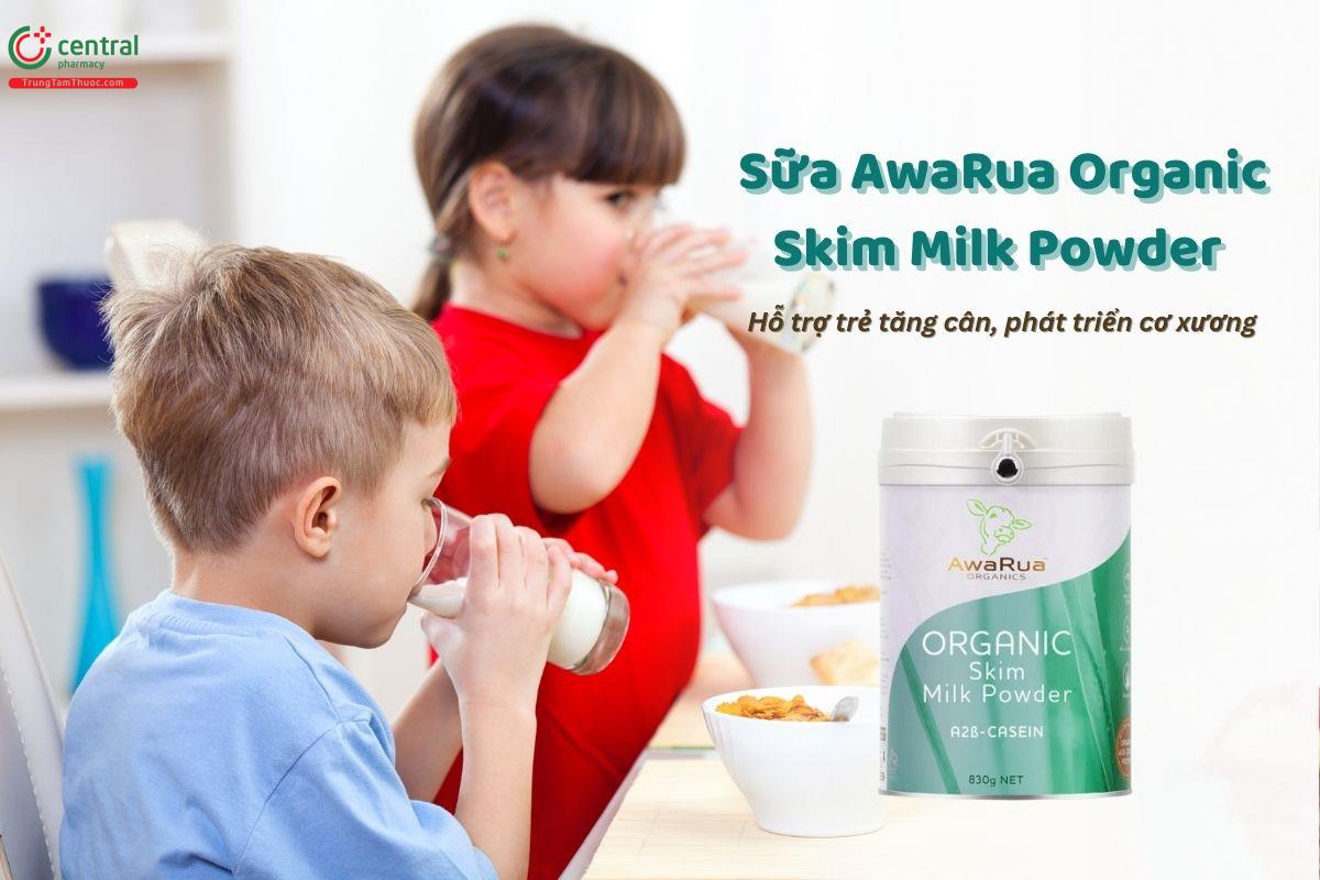 Sữa tách béo AwaRua Organic Skim Milk Powder 830g có tác dụng gì?