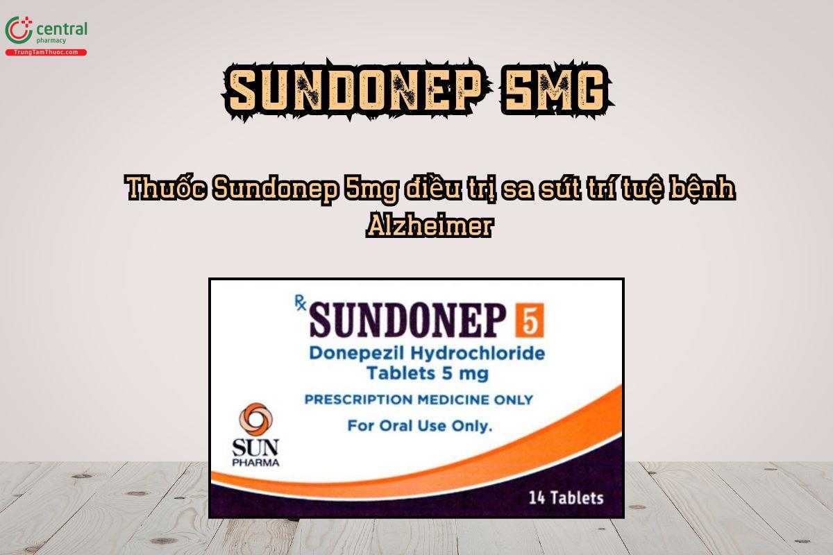 Thuốc Sundonep 5mg điều trị sa sút trí tuệ bệnh Alzheimer